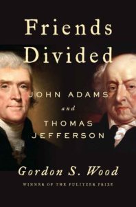 <em>Friends Divided: John Adams and Thomas Jefferson</em> by Gordon S. Wood